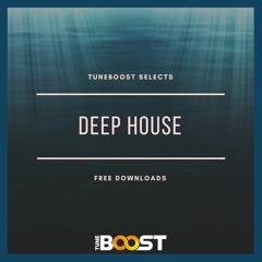 ★ TuneBoost Selects: Deep House - Free Downloads ★