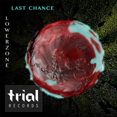 Lowerzone - Last Chance (Original Mix)