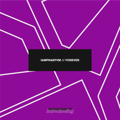 iamphantvm - Forever [FREE DOWNLOAD]