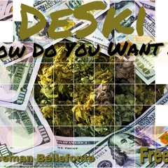 DeSki -How Do You Want It Ft Sauceman Bellafonte & Freeze