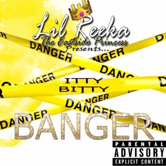 Lil Reeka - Itty Bitty Banger (Ree-Mix)
