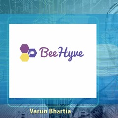 Varun Bhartia (@VBhartia) - BeeHyve.IO, A learning platform for Computer Scientists