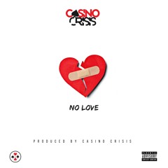 No Love (Prod by Casino Crisis)