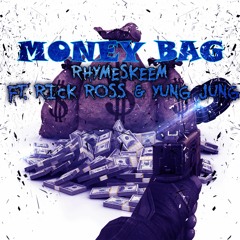Money Bag ft. Rick Ross & Yung Jung