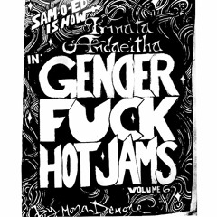 Gender Fuck Hot Jams! Side A