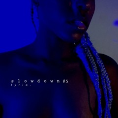 Slowdown #5