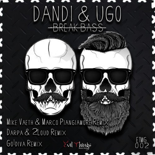 Dandi & Ugo - Break Bass - Original Mix - Evil Things Music Groups