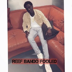 Reef Bando - Fooled (Mxd By Court St) Prod By. 1klowkey