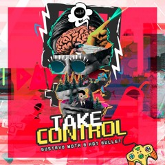 Gustavo Mota & Hot Bullet - Take Control [ FREE DOWNLOAD ]