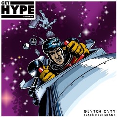Glitch City - Black Hole Skank - Get Hype Records