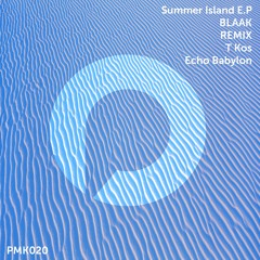 BLAAK - Summer Island (Echo Babylon Remix) PMK020 (Preview)