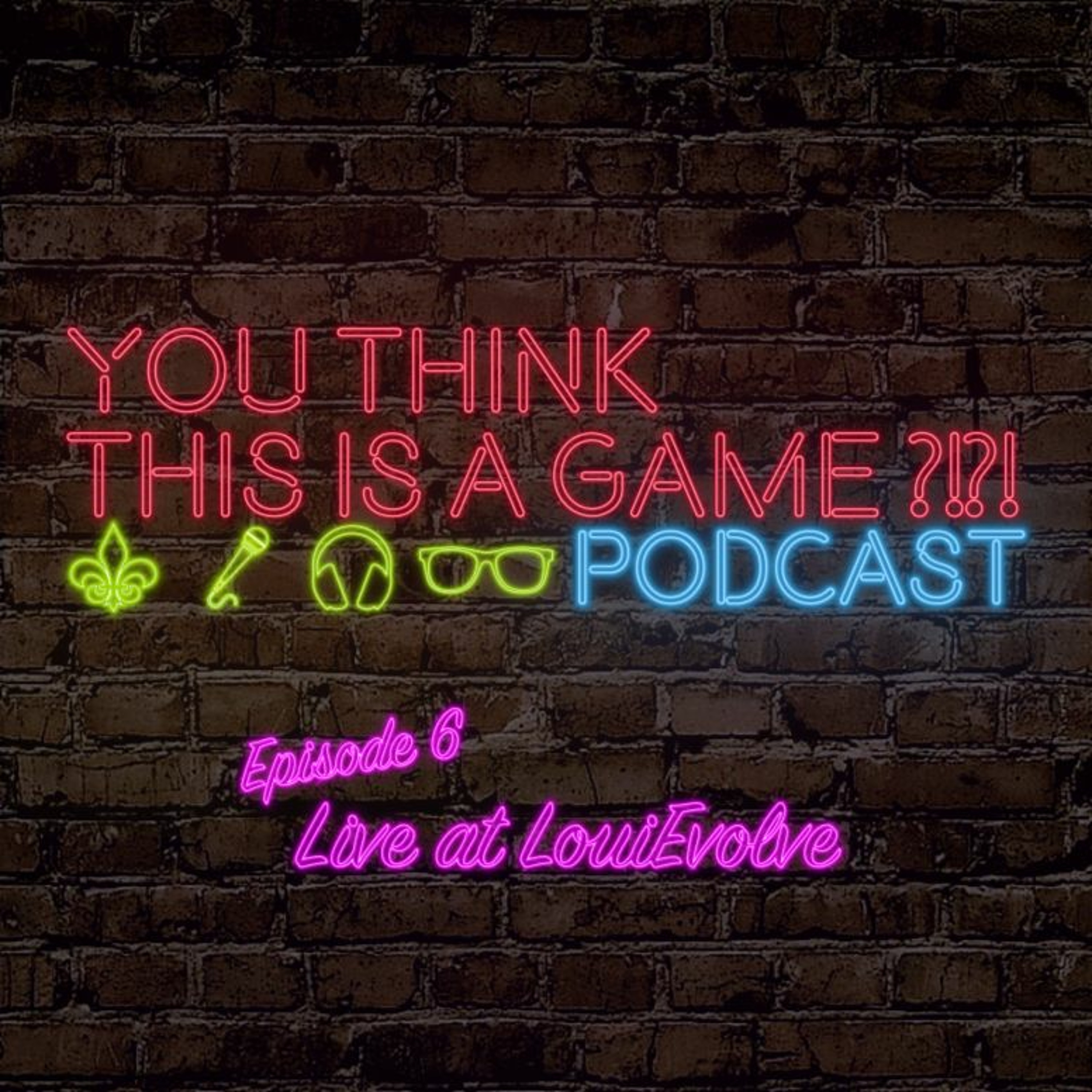 You Think This Is A Game?! Podcast