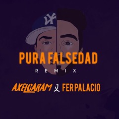 PURA FALSEDAD - AXEL CARAM X FER PALACIO [ REMIX ]