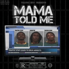 Mama Told Me - TrapBoi CFoee x CountUP x TrapBoi Shew