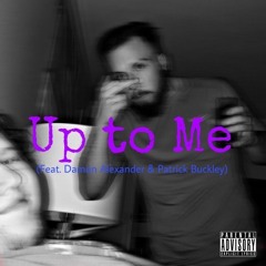 Up to Me (Feat. Damon Alexander, & Patrick Buckley)
