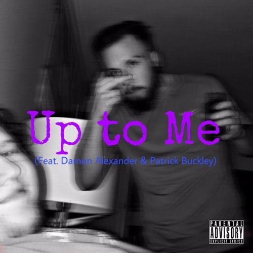 Up to Me (Feat. Damon Alexander, & Patrick Buckley)