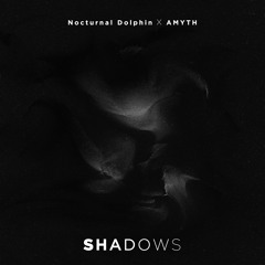 Nocturnal Dolphin X AMYTH - Shadows