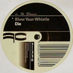 Die - Blow Your Whistle