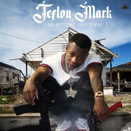 Teflon Mark - "Troublesome Child"