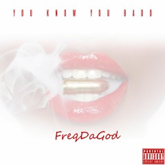 FreqDaGod - You Know You Badd