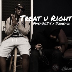 Treat U Right - FweaGoJit x Schreach