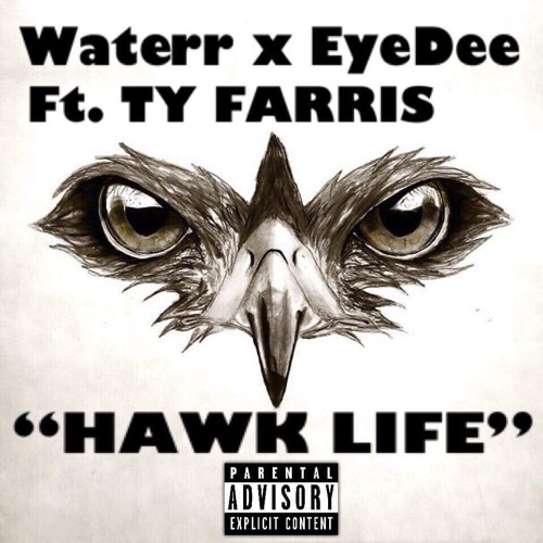 Waterr x EyeDee ft Ty Farris - Hawk Life (Prod. EyeDee)