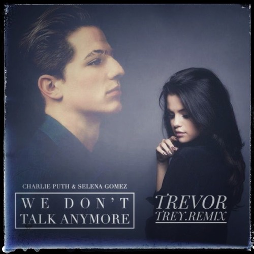 Stream Charlie Puth ft Selena Gomez - we don't talk anymore (Trevor ...