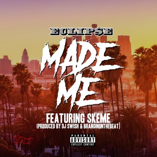 Made Me ft Skeme [prod. DJ Swish & Brandin]