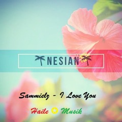 Sammielz - I Love You (Haile ✪ Musik 2017)