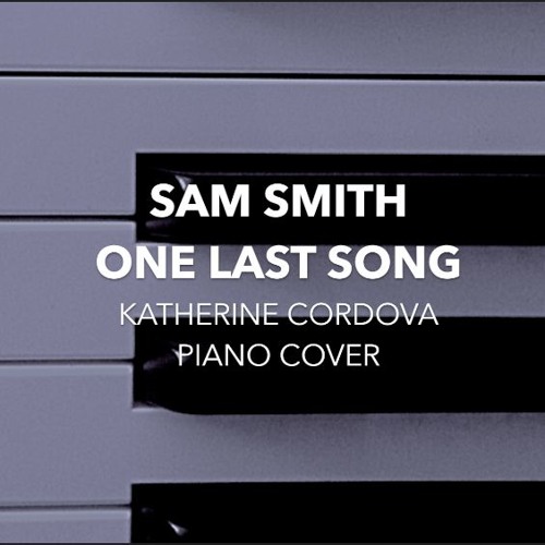 Download Lagu Sam Smith - One Last Song (Katherine Cordova piano cover)
