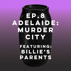 EP 8: Adelaide: Murder City