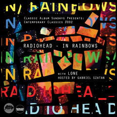 Contemporary Classics #002: Lone on Radiohead "In Rainbows"