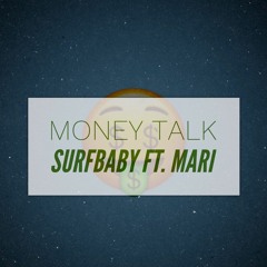 Surf Baby Ft Mari- Money Talk (prod. Guillermo )