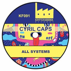 KF091_Cyril Caps_All Systems _(Original Mix) Out 09/12/2017