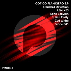 Standard Deviation - Gotico Flamigero (Zed White Remix) PMK023 (Preview)