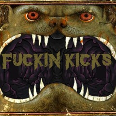 Fuckin Kicks
