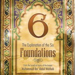 The Six Foundations - Lesson 6 - Shaykh Khalid Namaazi