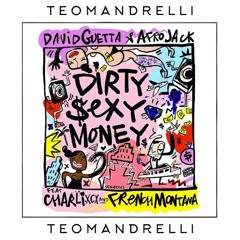 David Guetta & AfroJack feat. Charlie XCX & French Montana - Dirty Sexy Money (Teo Mandrelli Remix)