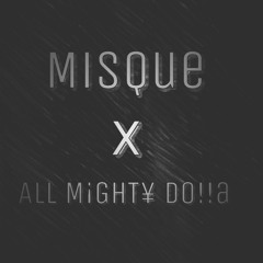 ALL M¡GhT¥ Do!!a & MisQue - Cause I Never Had It