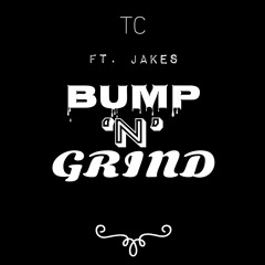 TC Ft. Jakes  - Bump And Grind