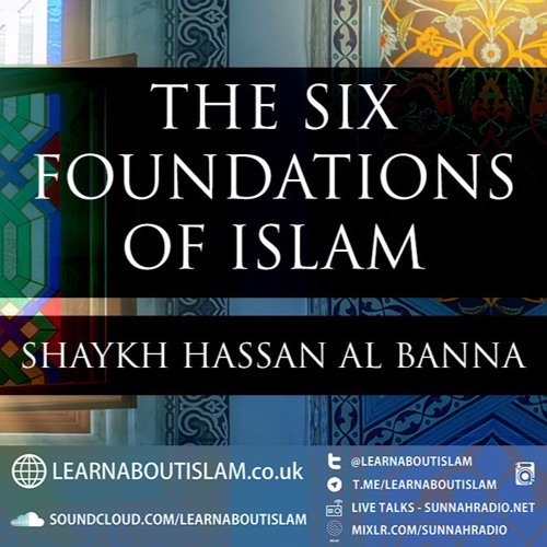 Stream The Six Foundations Of Islam Lesson 6 Shaykh Hassan Al Banna Stream The Six Foundations Of Islam Lesson 6 Shaykh Hassan Al Banna