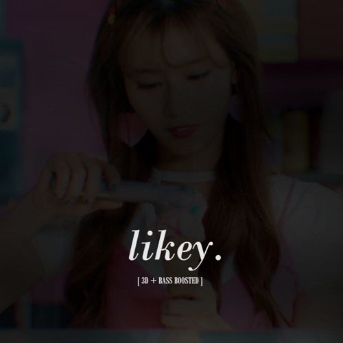 LIKEY - TWICE [3D + BASS BOOSTED]