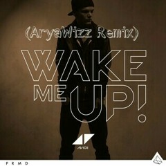 Avicii - Wake Me Up (AryaWizz Remix)