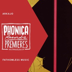Phonica Premiere: Arkajo - Fathomless Music [ANIARA]