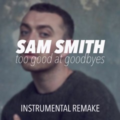 Sam Smith - Too Good At Goodbyes (Instrumental Remake) FREE DOWNLOAD