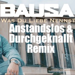 Bausa - Was Du Liebe Nennst (Anstandslos & Durchgeknallt Remix)