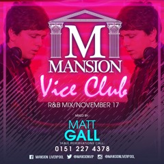 Mansion R&B Vice Club Mix By Matt Gall | Nov 17'