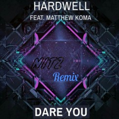 Hardwell ft. Matthew Koma - Dare You (NiTz ReMIX) FRee dOWNLAOD