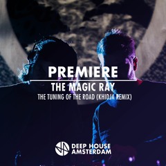 Premiere: The Magic Ray - The Tuning of the Road (Khidja Remix)