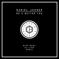 Daniel Jaeger - Be A Better You (Mike Book Remix)